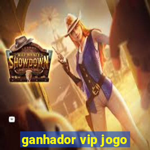 ganhador vip jogo